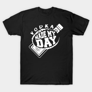 'Vodka Made My Day' Hilarous Vodka Drinking Gift T-Shirt